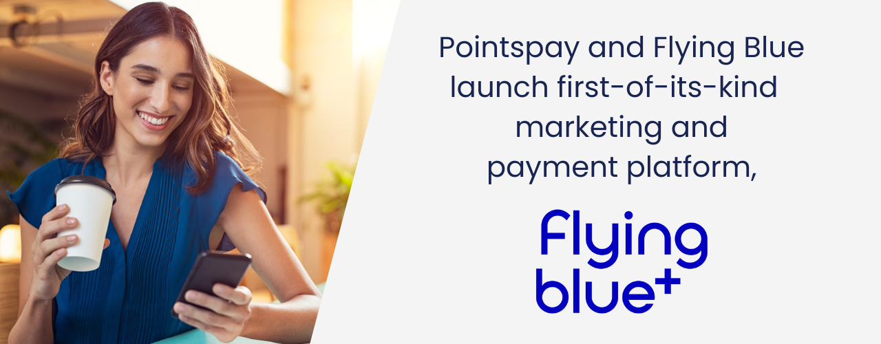 Pointspay and Flying Blue launch first-of-its-kind marketing and payment platform, Flying Blue+