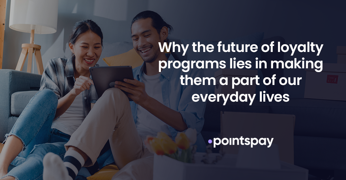 Why the future of loyalty programs lies in making them a part of our everyday lives