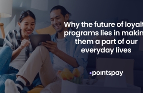 why-the-future-of-loyalty-programs-lies-in-making-them-a-part-of-our-everyday-lives