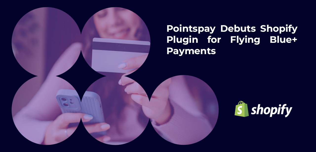 Pointspay launches Shopify plugin to boost retailer engagement with Flying Blue+ payment solution